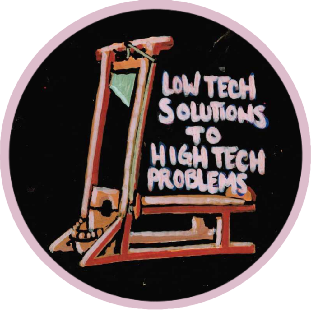 Low Tech Solutions to high Tech Provlems